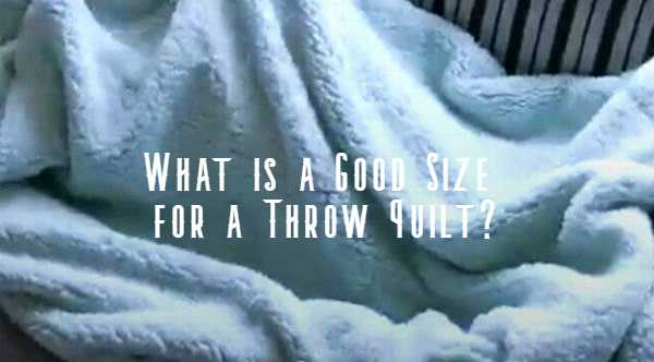 what is good size for throw quilt blanket
